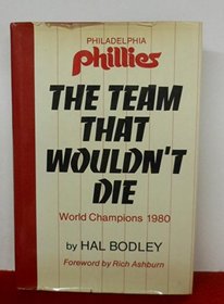 The team that wouldn't die: The Philadelphia Phillies, world champions, 1980