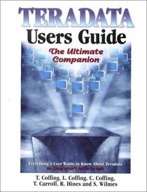 Teradata Users Guide: The Ultimate Companion