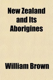 New Zealand and Its Aborigines