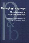 Managing Language: The Discourse of Corporate Meetings (Pragmatics and Beyond. New Series)