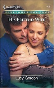 His Pretend Wife (Harlequin Romance, No 3816)