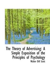 The Theory of Advertising: A Simple Exposition of the Principles of Psychology