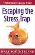 Escaping the Stress Trap: 9 Practical Strategies to Overcome Overload