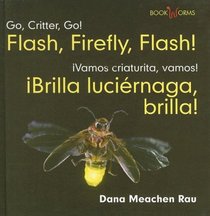 Flash, Firefly, Flash!/brilla, Luciernaga, Brilla! (Go, Critter, Go!/Vamos, Insecto, Vamos!)