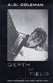 Depth of Field: Essays on Photographs, Lens Culture and Mass Media