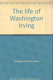The life of Washington Irving
