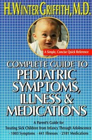 Complete guide to pediatric symptoms, illness and medication