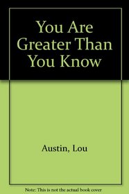 You Are Greater Than You Know