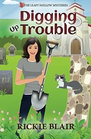 Digging Up Trouble: The Leafy Hollow Mysteries, Book 2 (Volume 2)