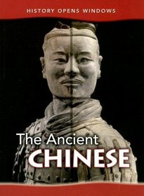 The Ancient Chinese (History Opens Windows)