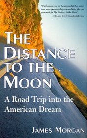 The Distance to the Moon : A Road Trip into the American Drem