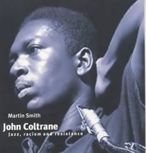 John Coltrane: Jazz, Racism and Resistance (Revolutionary Portraits)