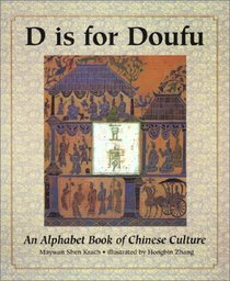 D Is for Doufu: An Alphabet Book of Chinese Culture