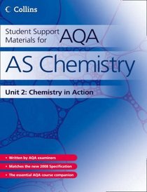 AS Chemistry: Unit 2: Chemistry in Action (Student Support Materials for AQA)