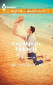 Something to Believe In (Family in Paradise, Bk 3) (Harlequin Superromance, No 1826)