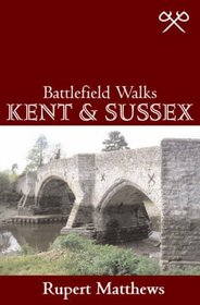Kent and Sussex (Battlefield Walks)