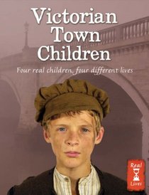 Victorian Town Children (Real Lives)