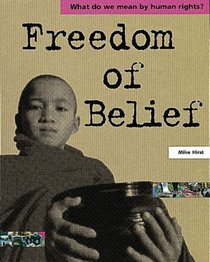 Freedom of Belief (What Do We Mean by Human Rights? S.)