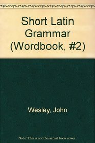 Short Latin Grammar (Wordbook, #2)