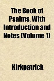 The Book of Psalms, With Introduction and Notes (Volume 1)