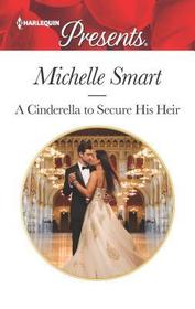 A Cinderella to Secure His Heir (Cinderella Seductions, Bk 1) (Harlequin Presents, No 3714)