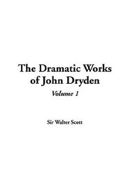 The Dramatic Works Of John Dryden