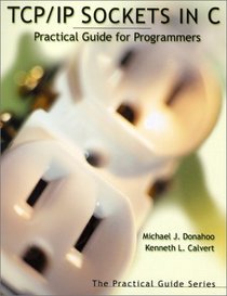TCP/IP Sockets in C : Practical Guide for Programmers (The Practical Guides)