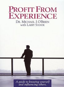 Profit From Experience: A guide to knowing yourself and influencing others