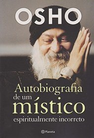Autobiografia de Um Mstico Espiritualmente Incorreto (Em Portuguese do Brasil)