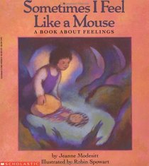 Sometimes I Feel Like a Mouse: A Book About Feelings
