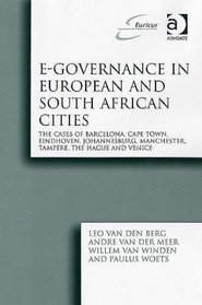E-Governance in European and South African Cities: The Cases of Barcelona, Cape Town, Eindhoven, Johannesburg, Manchester, Tampere, The Hague and Venice (Euricur Series) (Euricur Series)