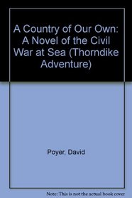 A Country of Our Own: A Novel of the Civil War at Sea (Thorndike Press Large Print Adventure Series,)