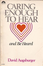 Caring Enough to Hear and Be Heard: How to Hear and How to Be Heard in Equal Communication (Caring Enough)
