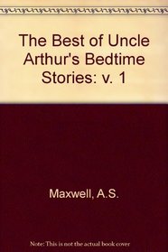 The Best of Uncle Arthur's Bedtime Stories, Vol 1