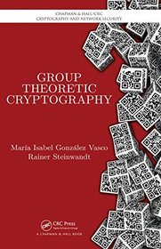 Group Theoretic Cryptography (Chapman & Hall/CRC Cryptography and Network Security Series)