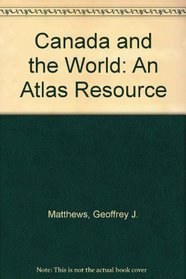 Canada and the World: An Atlas Resource