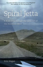 Spiral Jetta: A Road Trip through the Land Art of the American West (Culture Trails: Adventures in Travel)