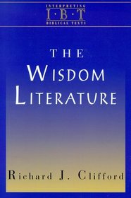 The Wisdom Literature (Interpreting Biblical Texts)