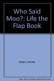 Who Said Moo? (Lift-the-Flap Barnyard Mystery)