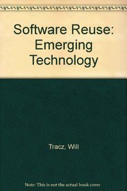 Tutorial: Software Reuse: Emerging Technology
