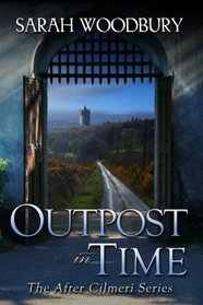 Outpost in Time (The After Cilmeri Series) (Volume 11)