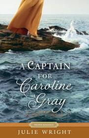 A Captain for Caroline Gray (Proper Romance Regency)