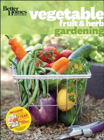 Better Homes & Gardens Vegetable, Fruit & Herb Gardening