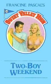Two Boy Weekend (Sweet Valley High, No 54)