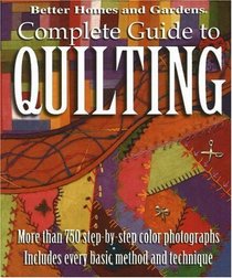 Complete Guide to Quilting (Better Homes and Gardens Creative Collection)