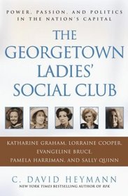 The Georgetown Ladies' Social Club: Power, Passion, and Politics in the Nation's Capital