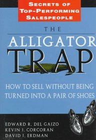 The Alligator Trap: How to Sell Without Being Turned Into a Pair of Shoes