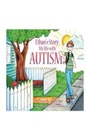 Ethan's Story; My Life With Autism