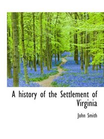 A history of the Settlement of Virginia