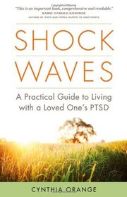 Shock Waves: A Practical Guide to Living with a Loved One's PTSD